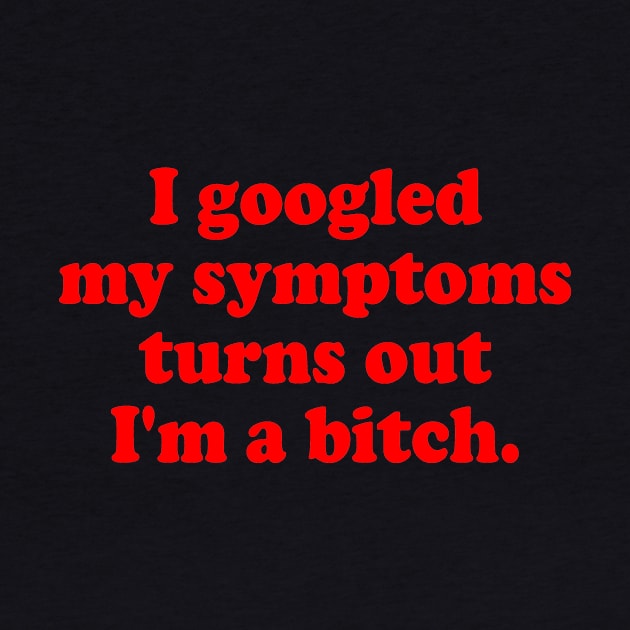 I googled My Symptoms Turns Out I'm A Bitch by Travis ★★★★★